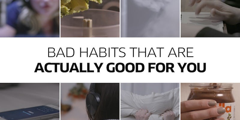 8 Bad Habits That Are Actually Good For You